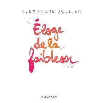 Alexandre Jollien - Eloge de la faiblesse