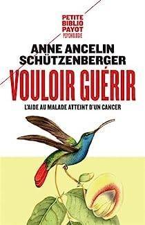 Anne Ancelin Schützenberger - Vouloir guérir