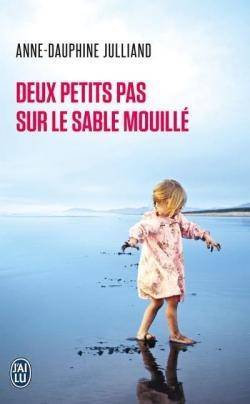 Anne-Dauphine Julliano - Deux petits pas sur le sable mouill