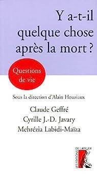 Claude Geffré, Cyrille J.-D. Javary et Méhrézia Labidi-Maïza - Y a-t-il quelque chose après la mort?