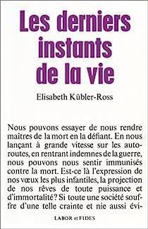 Elisabeth Kbler-Ross - Les derniers instants de la vie