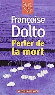 Françoise Dolto - Parler de la mort