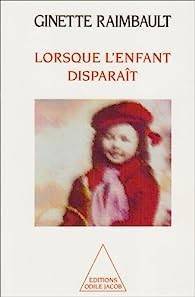 Ginette Raimbault - Lorsque l'enfant disparat