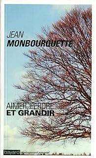 Jean Monbourquette - Aimer, perdre et grandir