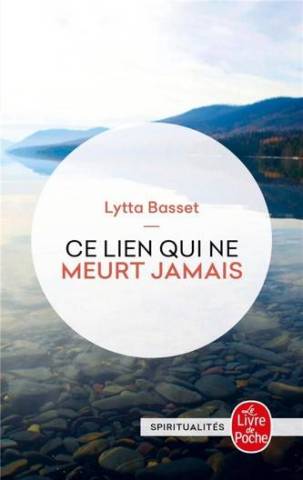 Lytta Basset - Ce lien qui ne meurt jamais
