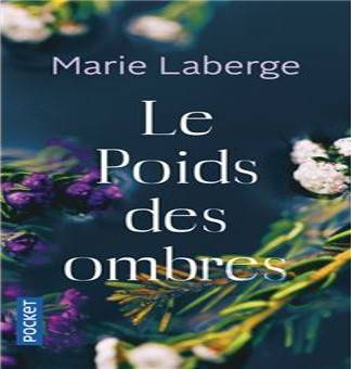 Marie Laberge - Le poids des ombres
