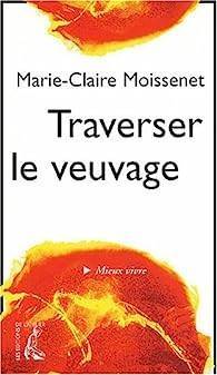 Marie-Claire Moissenet - Traverser le veuvage