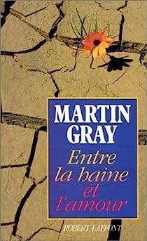 Martin Gray - Entre la haine et l'amour