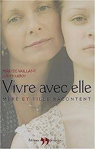 Maryse Vaillant et Judith Leroy  - Vivre avec elle 