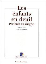 Michel Hanus et Barbara M Sourkes- Les enfants en deuil - Portrait de chagrin