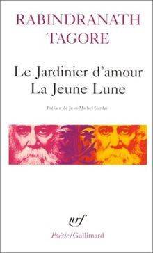 Rabindranath Tagore - Le Jardinier d'amour La Jeune Lune 