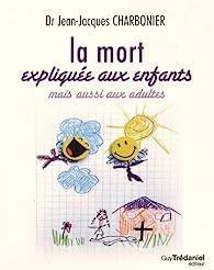 Jean-Jacques Charbonier - La mort expliqu aux enfants